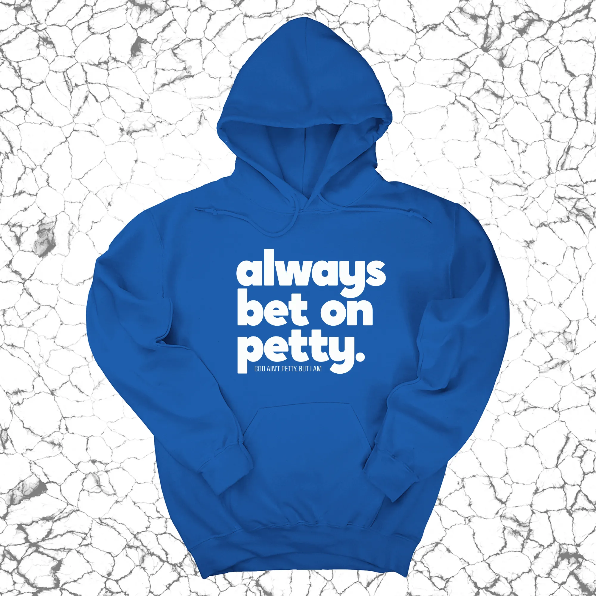 Always bet on petty Unisex Hoodie