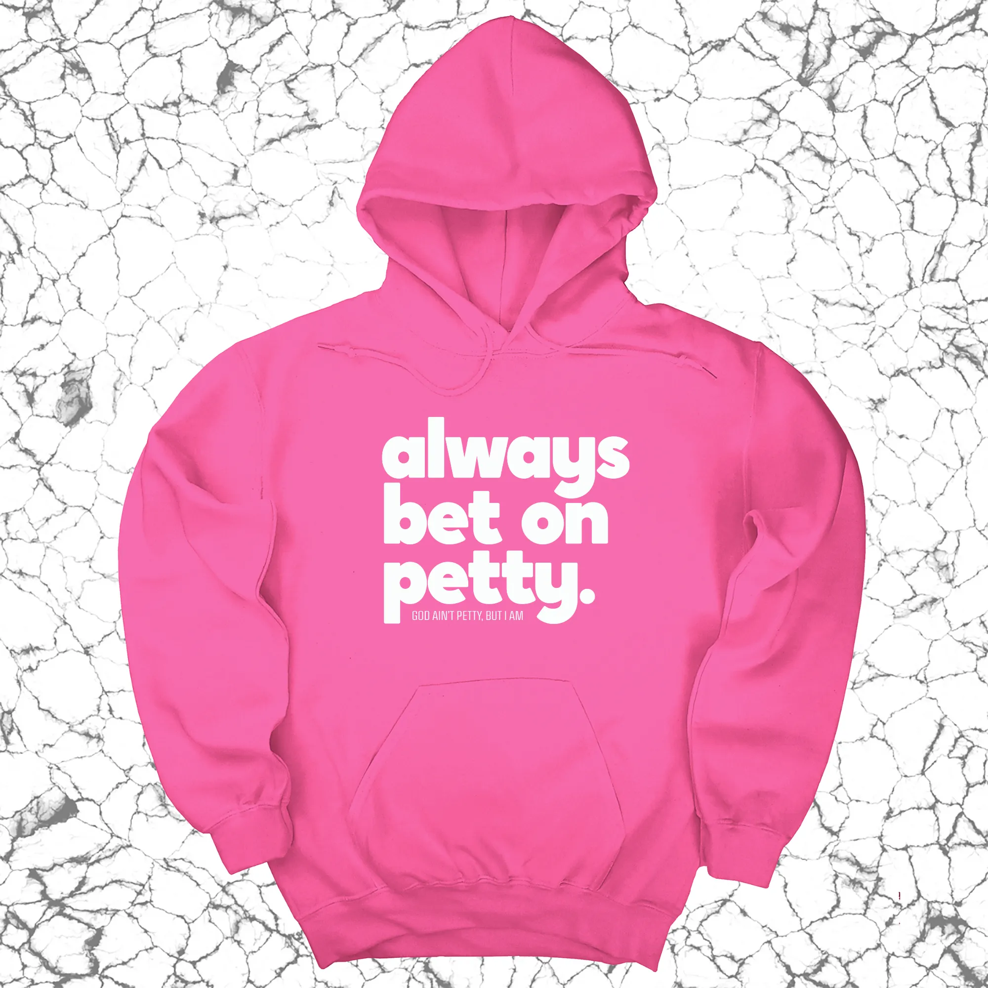 Always bet on petty Unisex Hoodie