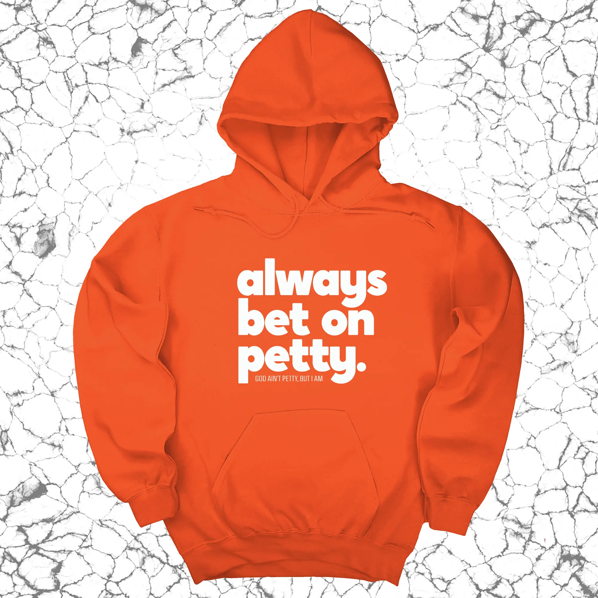 Always bet on petty Unisex Hoodie