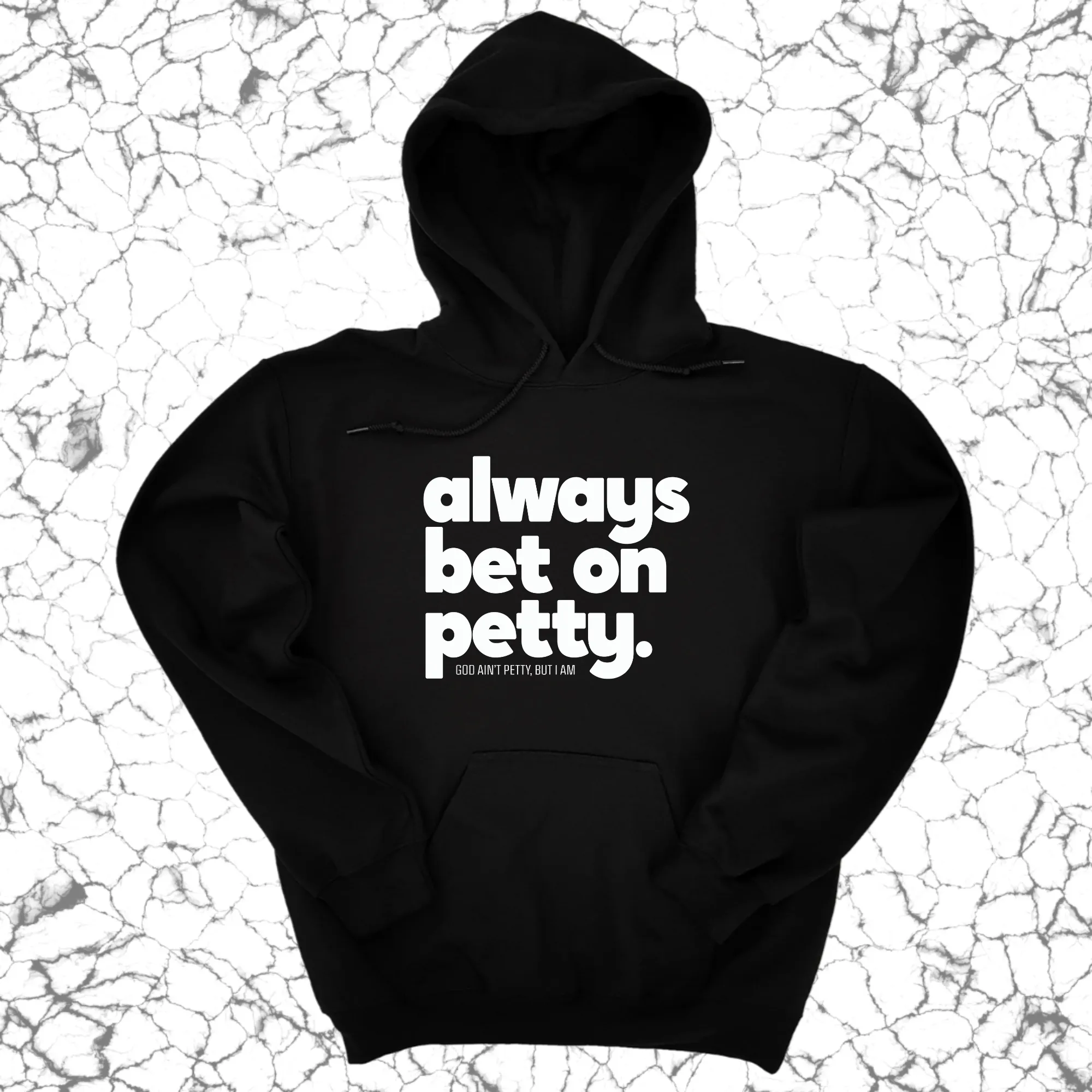 Always bet on petty Unisex Hoodie