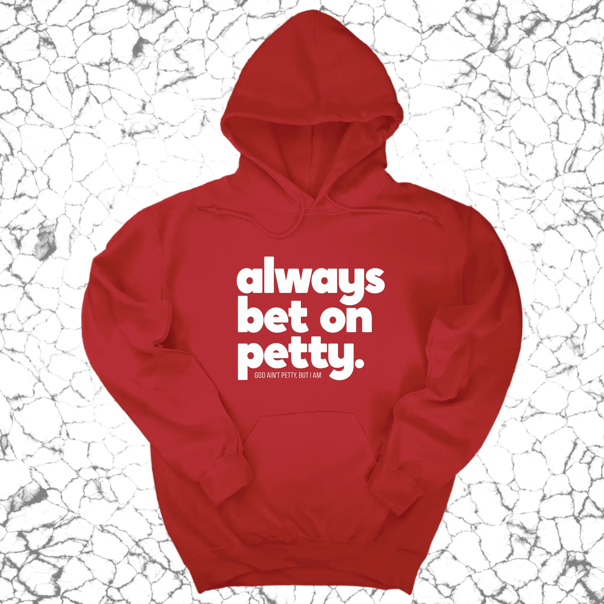 Always bet on petty Unisex Hoodie