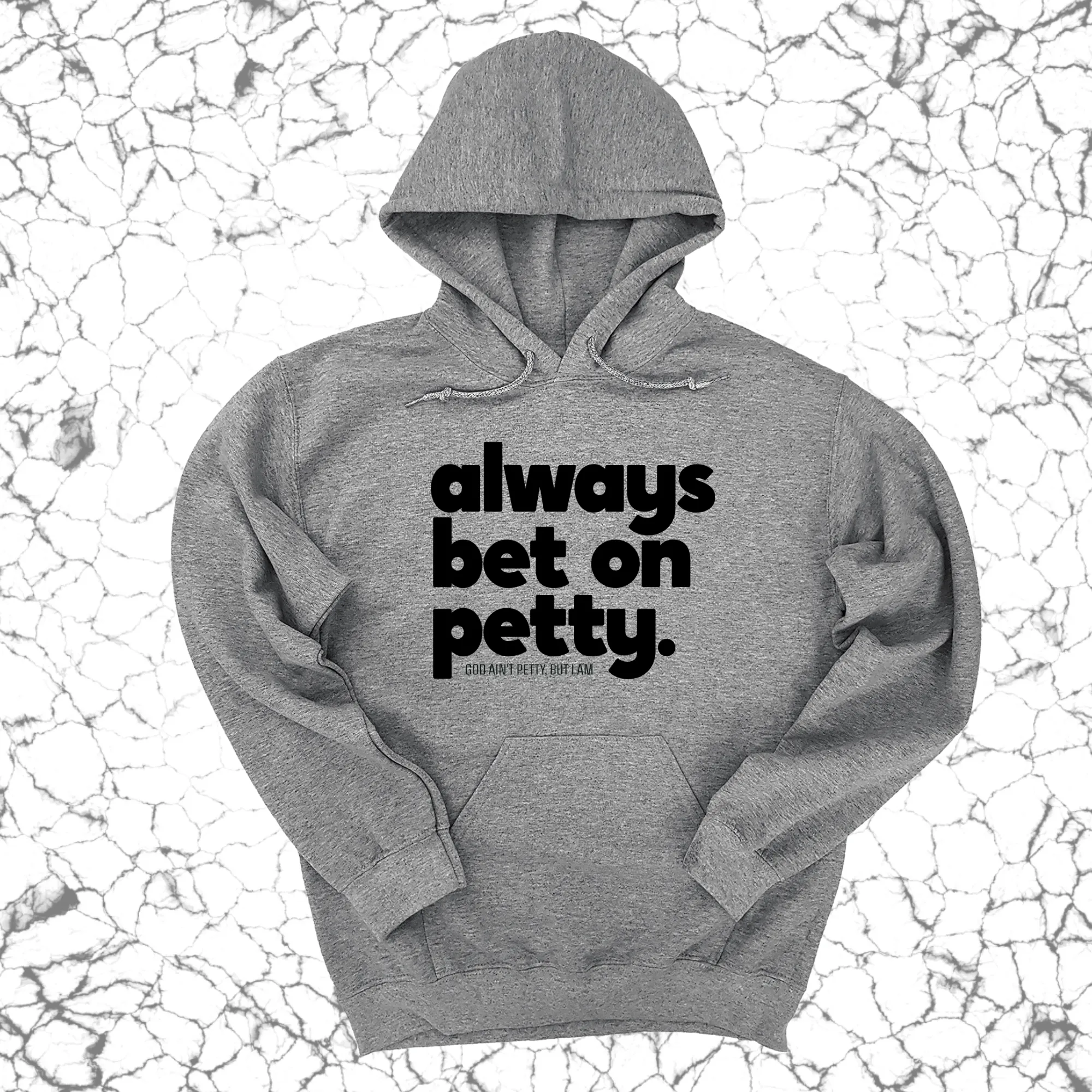 Always bet on petty Unisex Hoodie