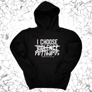 I choose Pettiness Unisex Hoodie