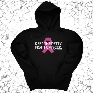 Keep the Petty. Fight Cancer. Hoodie