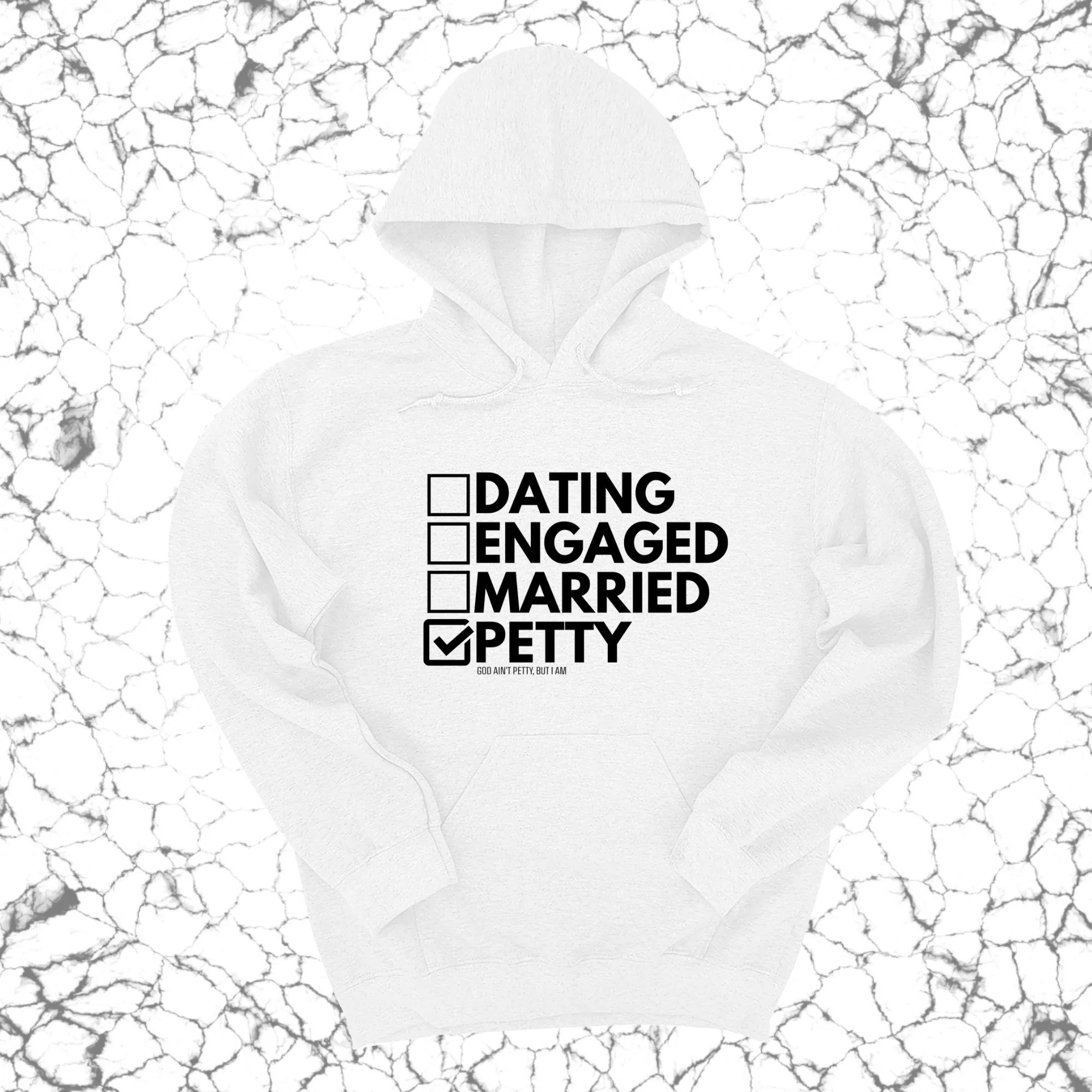 Petty: Not Dating, Engaged, or Married Unisex Hoodie