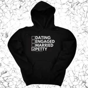 Petty: Not Dating, Engaged, or Married Unisex Hoodie