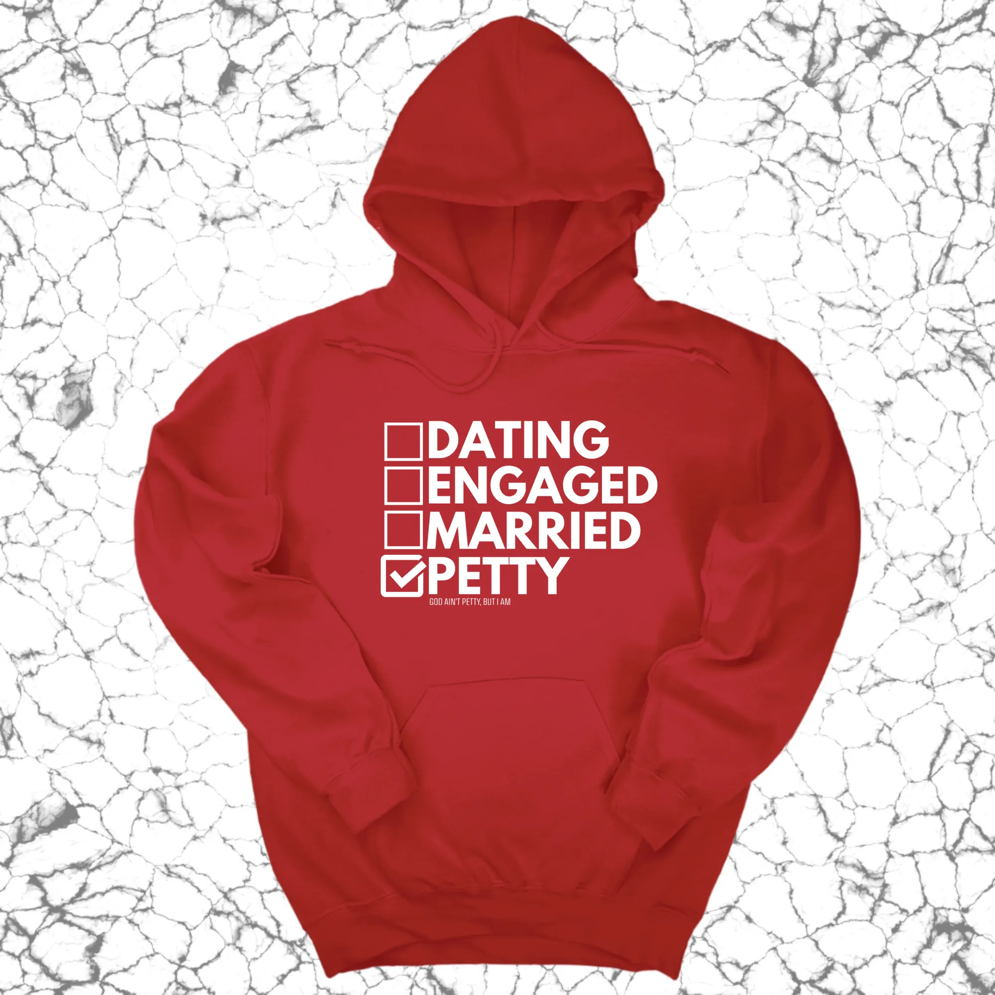 Petty: Not Dating, Engaged, or Married Unisex Hoodie