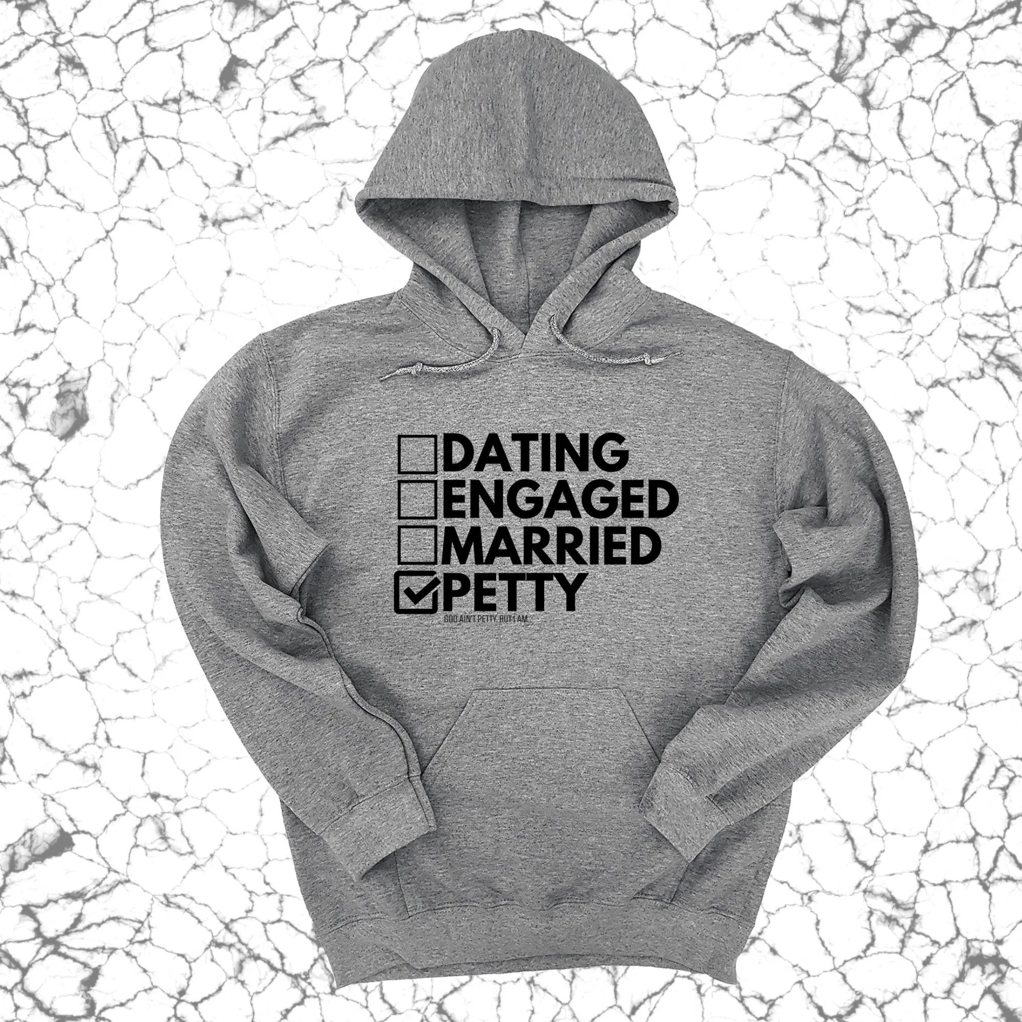 Petty: Not Dating, Engaged, or Married Unisex Hoodie